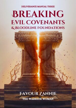 Breaking Evil Covenants & Bloodline Foundations