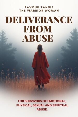 Deliverance From Abuse - For Survivors of Emotional, Physical, sexual and spiritual Abuse
